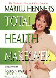Title: Marilu Henner's Total Health Makeover, Author: Marilu Henner