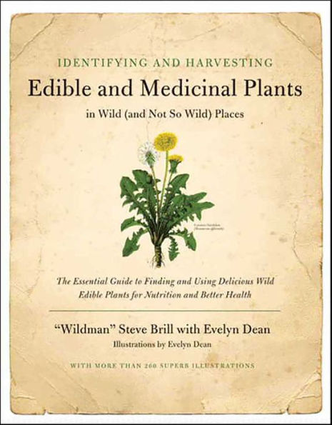 Identifying & Harvesting Edible and Medicinal Plants (And Not So Wild Places): The Essential Guide to Finding and Using Delicious Wild Edible Plants for Nutrition and Better Health