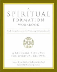 Title: A Spiritual Formation Workbook - Revised Edition: Small Group Resources for Nurturing Christian Growth, Author: James Bryan Smith