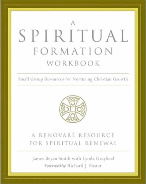 A Spiritual Formation Workbook: Small Group Resources for Nurturing Christian Growth