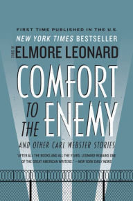 Title: Comfort to the Enemy and Other Carl Webster Stories, Author: Elmore Leonard