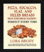 Pizza, Focaccia, Flat and Filled Breads For Your Bread Machine: Perfect Every Time