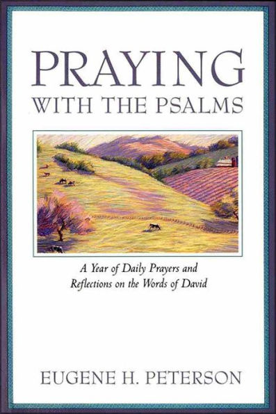 Praying with the Psalms: A Year of Daily Prayers and Reflections