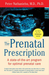 Title: The Prenatal Prescription, Author: Peter Nathanielsz