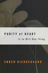 Title: Purity of Heart Is to Will One Thing, Author: Søren Kierkegaard