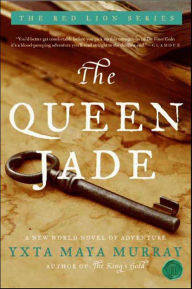 Free ebook downloads for palm The Queen Jade: A New World Novel of Adventure 9780062030283 by Yxta Maya Murray