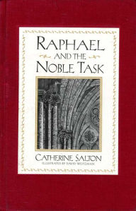 Title: Raphael and the Noble Task, Author: Catherine Salton