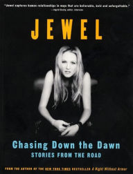 Title: Chasing Down the Dawn: Stories From The Road, Author: Jewel