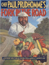 Title: Chef Paul Prudhomme's Fork in the Road, Author: Paul Prudhomme