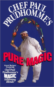 Title: Chef Paul Prudhomme's Pure Magic, Author: Paul Prudhomme