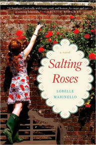 Title: Salting Roses: A Novel, Author: Lorelle Marinello