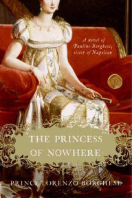 Title: The Princess of Nowhere: A Novel, Author: Lorenzo Borghese