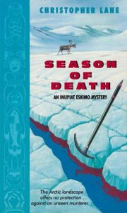 Title: Season of Death: An Inupiat Eskimo Mystery, Author: Christopher Lane