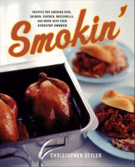 Title: Smokin': Recipes for Smoking Ribs, Salmon, Chicken, Mozzarella and More with Your Stovetop Smoker (PagePerfect NOOK Book), Author: Christopher Styler