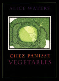 Title: Chez Panisse Vegetables, Author: Alice L. Waters