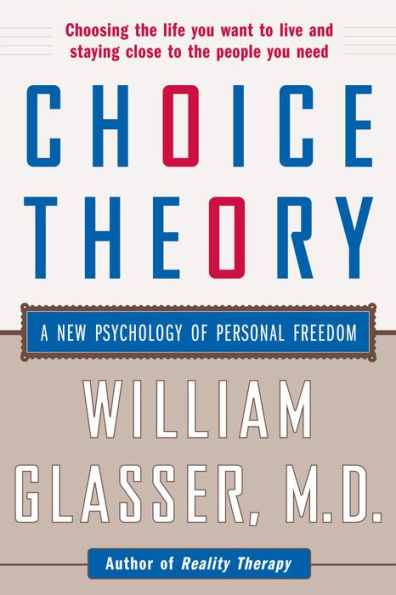 Choice Theory: A New Psychology of Personal Freedom