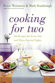 Title: Cooking for Two: 120 Recipes for Every Day and Those Special Nights, Author: Bruce Weinstein