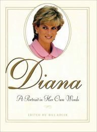 Title: Diana: A Portrait In Her Own Words, Author: Bill Adler