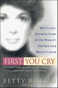 Title: First, You Cry: First You Cry, Author: Betty Rollin