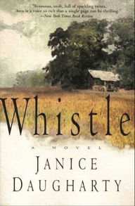 Title: Whistle: A Novel, Author: Janice Daugharty