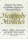 Heavenly Miracles: Magical True Stories of Guardian Angels and Answered Prayers