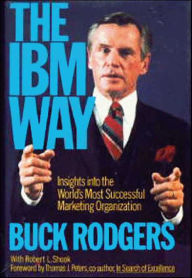 Title: The IBM Way: Insights into the World's Most Successful Marketing Organization, Author: Buck Rodgers