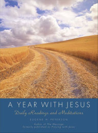 Title: A Year with Jesus: Daily Readings and Meditations, Author: Eugene H. Peterson