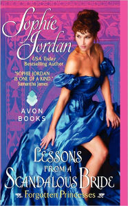 Title: Lessons from a Scandalous Bride (Forgotten Princesses Series #2), Author: Sophie Jordan