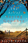 Alternative view 1 of The Art of Saying Goodbye: A Novel