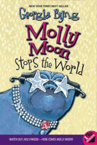 Title: Molly Moon Stops the World, Author: Georgia Byng