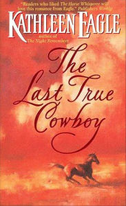 Title: The Last True Cowboy, Author: Kathleen Eagle