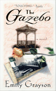 Title: The Gazebo: A Novel, Author: Emily Grayson