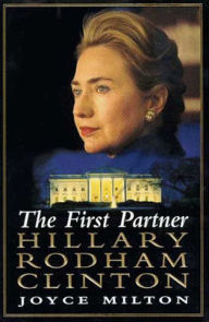 Title: The First Partner: Hillary Rodham Clinton, Author: Joyce Milton