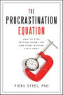 The Procrastination Equation: How to Stop Putting Things Off and Start Getting Stuff Done