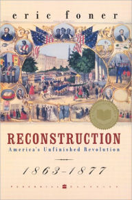 Title: Reconstruction: America's Unfinished Revolution, 1863-1877, Author: Eric Foner