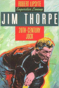 Title: Jim Thorpe: 20th-Century Jock, Author: Robert Lipsyte