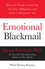 Emotional Blackmail: When the People in Your Life Use Fear, Obligation, and Guilt to Manipulate You