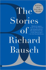 Title: The Stories of Richard Bausch, Author: Richard Bausch