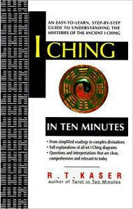 Title: I Ching in Ten Minutes, Author: Richard T Kaser