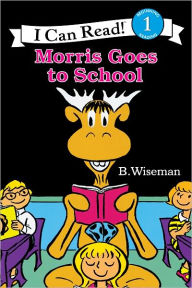 Title: Morris Goes to School (I Can Read Book Series: Level 1), Author: B. Wiseman