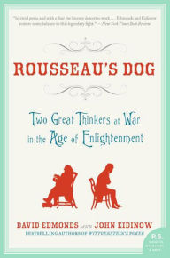 Title: Rousseau's Dog: Two Great Thinkers At War in the Age of Enlightenment, Author: David Edmonds