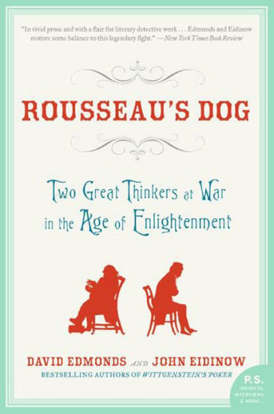 Rousseau's Dog: Two Great Thinkers At War in the Age of Enlightenment