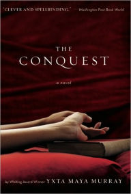 Title: The Conquest, Author: Yxta Maya Murray