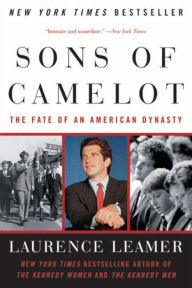 Title: Sons of Camelot: The Fate of an American Dynasty, Author: Laurence Leamer