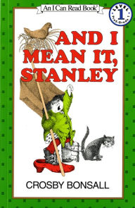 Title: And I Mean It, Stanley (I Can Read Book Series: Level 1), Author: Crosby Bonsall