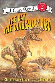 Title: Day the Dinosaurs Died (I Can Read Book Series: Level 2), Author: Charlotte Lewis Brown