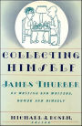 Collecting Himself: James Thurber on Writing and Writers, Humor and Himself