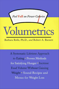 Title: Volumetrics: Feel Full on Fewer Calories, Author: Barbara Rolls PhD