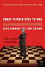 Bobby Fischer Goes to War: How a Lone American Star Defeated the Soviet Chess Machine