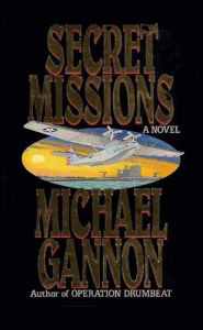 Pdf free download ebooks Secret Missions: A Novel by Michael Gannon iBook PDF 9780062039286